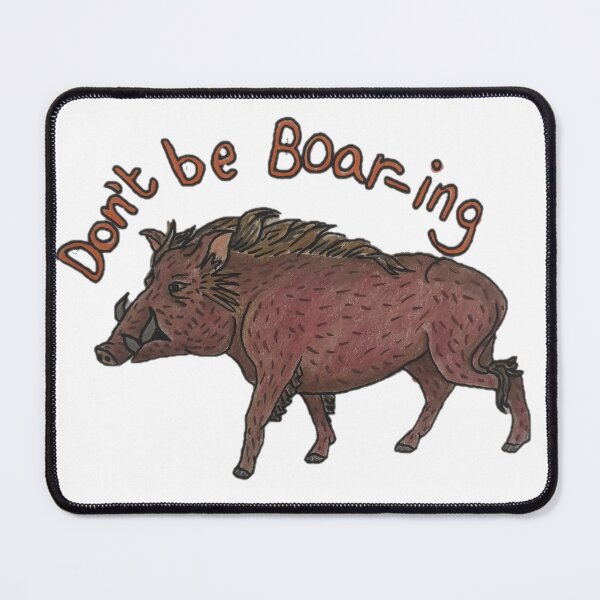 Item preview, Never be Boar-ing! designed and sold by ElsieVirgo91.