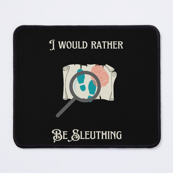 Item preview, I Would Rather Be Sleuthing designed and sold by Noctua-Ursa.