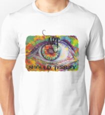 ART should terrify. Unisex T-Shirt