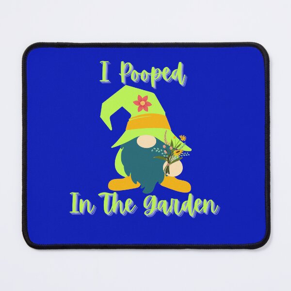 Item preview, Cute Gnome I Pooped in The Garden designed and sold by Willyboy16.