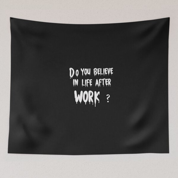 Item preview, funny do you believe in life after work designed and sold by Crystakim.