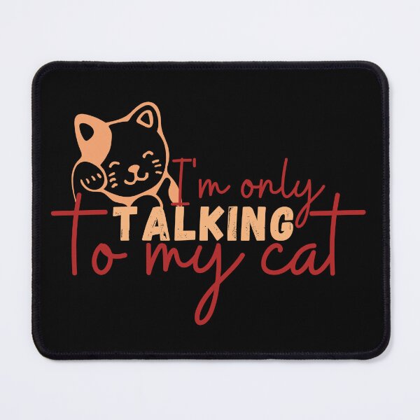 Item preview, I'm Only Talking To My Cat - Mommy Cat designed and sold by PrintaMaria.