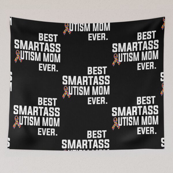 Item preview, Best Smartass Autism Mom Ever designed and sold by GoldenBuffalo79.