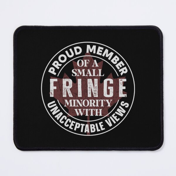 Item preview, Proud Member Of A Small Fringe Minority With Unacceptable Views   designed and sold by ParkerCraft.