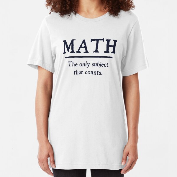 Math The Only Subject That Counts Slim Fit T-Shirt
