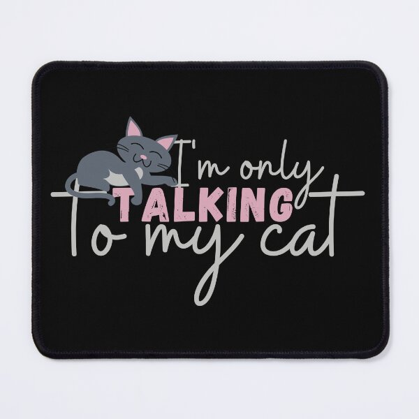 Item preview, I'm Only Talking To My Cat - Mommy Cat designed and sold by PrintaMaria.