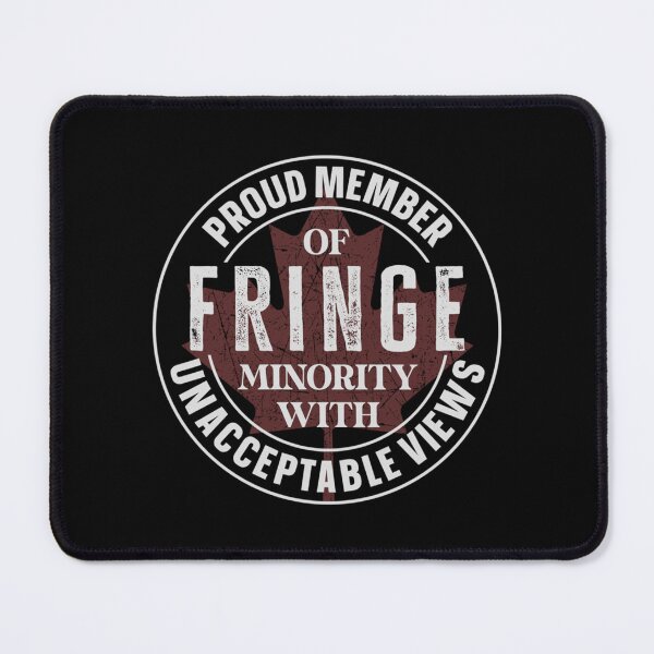 Item preview, Proud Member Of Fringe Minority With Unacceptable Views designed and sold by ParkerCraft.