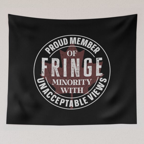 Item preview, Proud Member Of Fringe Minority With Unacceptable Views designed and sold by ParkerCraft.