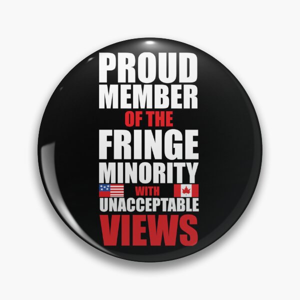 Item preview, Proud Member Of Small Fringe Minority With Unacceptable Views,    designed and sold by ParkerCraft.