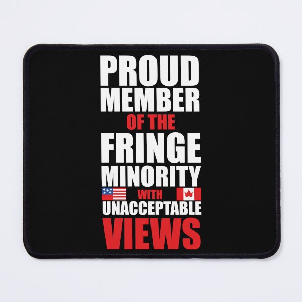 Item preview, Proud Member Of Small Fringe Minority With Unacceptable Views, designed and sold by ParkerCraft.