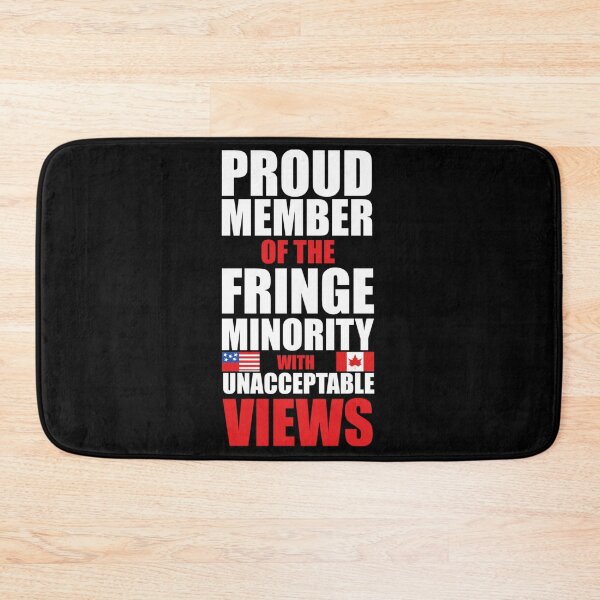 Item preview, Proud Member Of Small Fringe Minority With Unacceptable Views,    designed and sold by ParkerCraft.