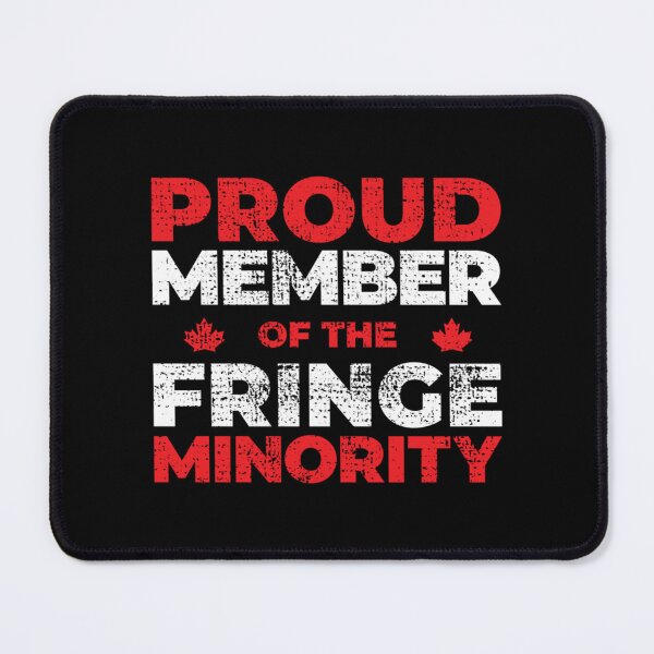 Item preview, PROUD MEMBER OF THE FRINGE MINORITY designed and sold by ParkerCraft.