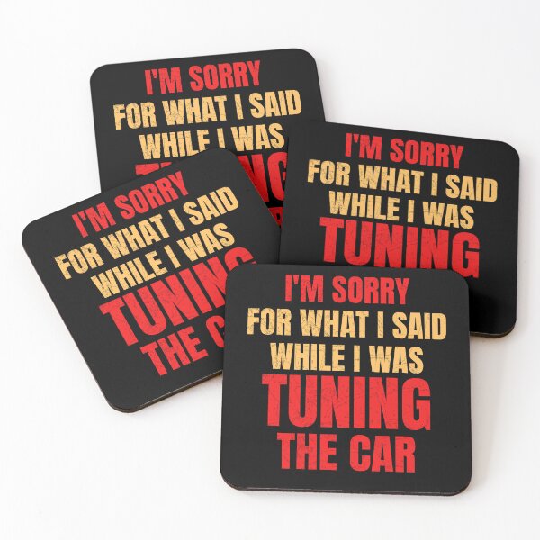 Item preview, Im Sorry For What I Said While I Was Tuning the Car Tuner Racing Drag Racing Street Racing Driver Cars Motorsports designed and sold by CarantinedChaos.