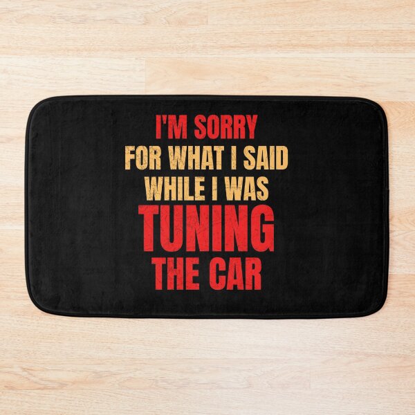 Item preview, Im Sorry For What I Said While I Was Tuning the Car Tuner Racing Drag Racing Street Racing Driver Cars Motorsports designed and sold by CarantinedChaos.