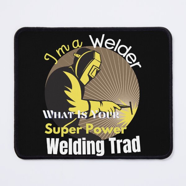 Item preview, cool I m a Welder What Is Your Super Power Welding Trad designed and sold by myt-shirt.