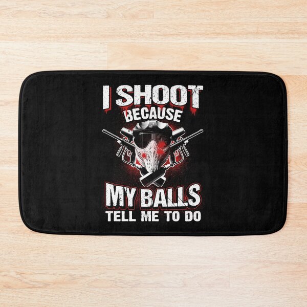 Item preview, I Shoot Because My Balls Tell Me To Do designed and sold by GoldenBuffalo79.