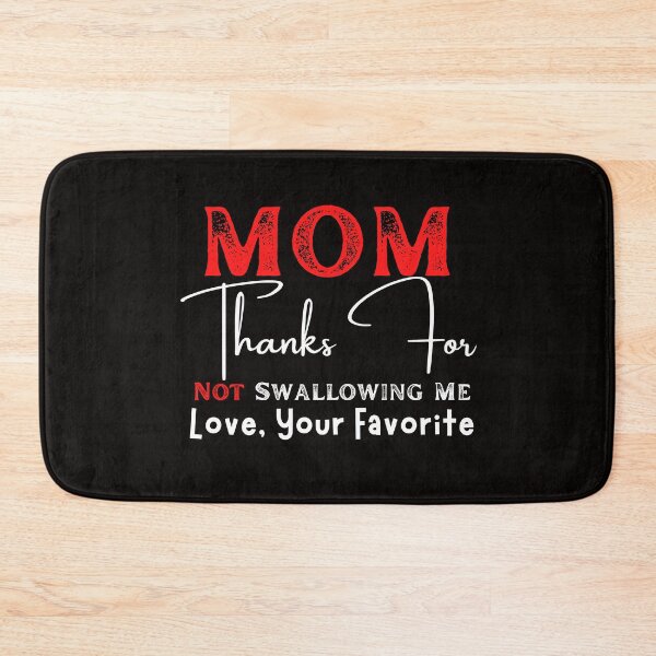 Item preview, Mom Thanks For Not Swallowing Me Love Your Favorite designed and sold by badretop.