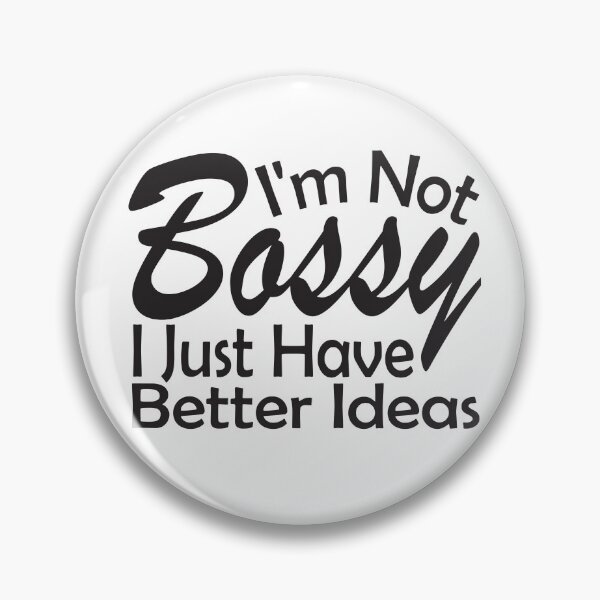 Item preview, I'm Not Bossy I Just Have Better Ideas,gift idea for your friend . designed and sold by AMERZAGUE DESIGN.