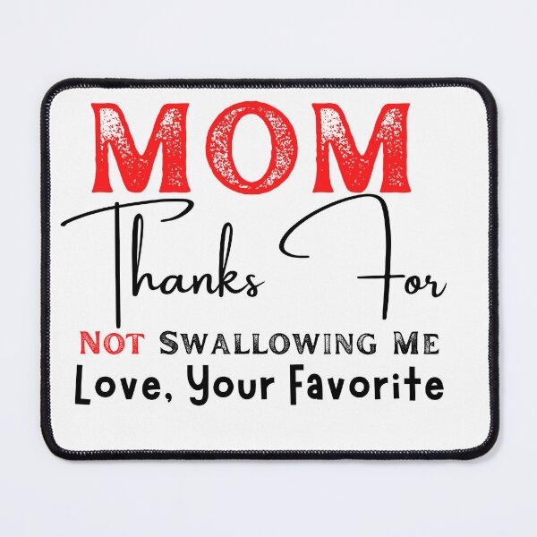 Item preview, Mom Thanks For Not Swallowing Me Love Your Favorite designed and sold by badretop.