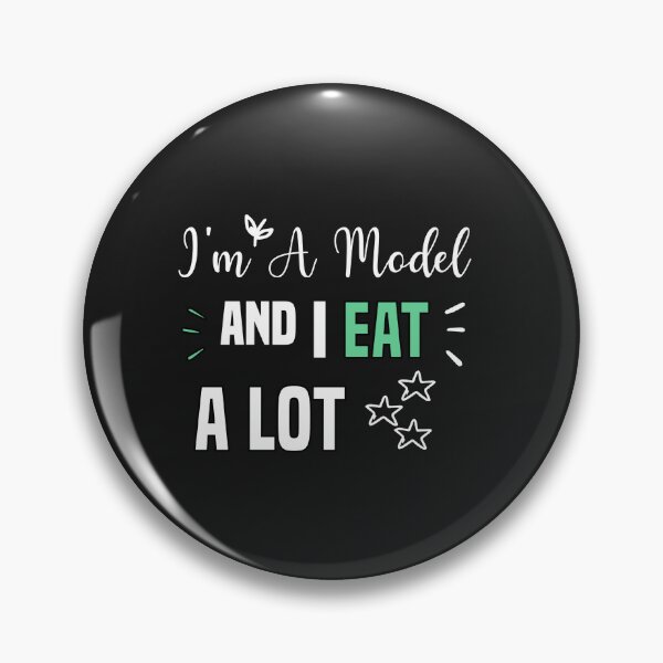Item preview, funny i'm a model and i eat a lot designed and sold by Crystakim.