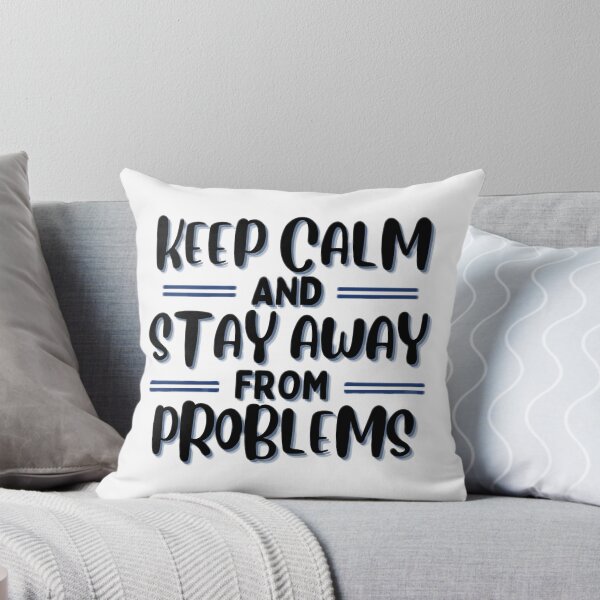 Item preview, KEEP CALM AND STAY AWAY FROM PROBLEMS - SIMPLE BLACK AND WHITE designed and sold by Nadie Son.