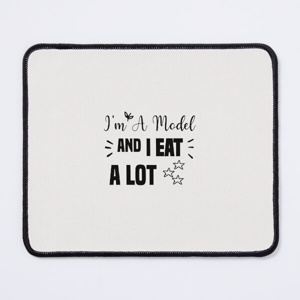 Item preview, funny i'm a model and i eat a lot designed and sold by Crystakim.