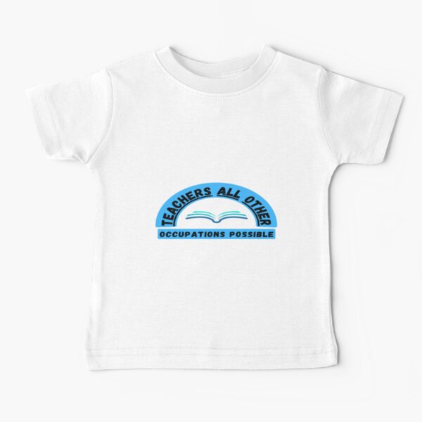 Item preview, Teachers Make All Other Occupations Possible t-shirt designed and sold by walidos ByArt.
