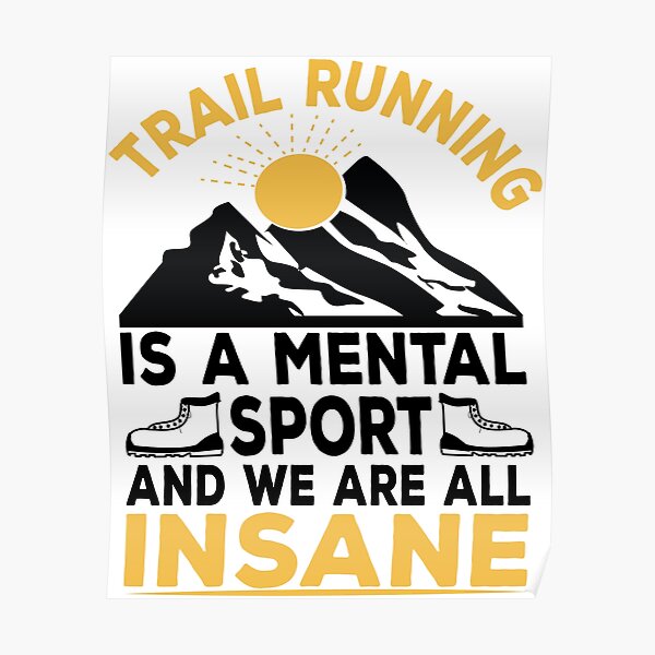 Le trail running est un sport mental Randonnée Trail Running Trail Running Marathon Retraité Trail Running Amateur Poster