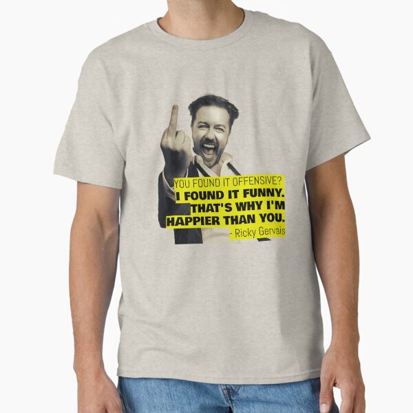 Item preview, Ricky Gervais Quote You Found It Offensive I Found It Funny designed and sold by avit1.