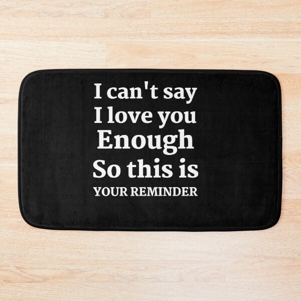 Item preview, i cant say i love you enough so this is your reminder designed and sold by behappysiempre.