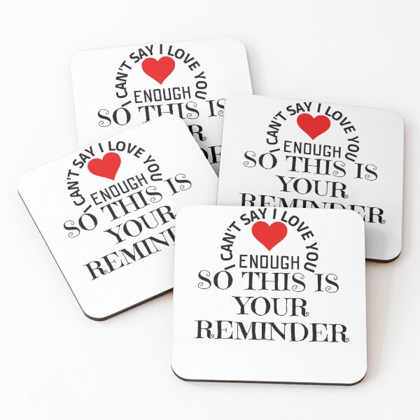 Item preview, Copy of i cant say i love you enough so this is your reminder designed and sold by behappysiempre.