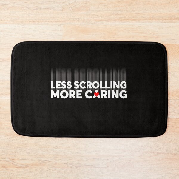 Item preview, Less Scrolling More Caring  designed and sold by tuapekkong2001.