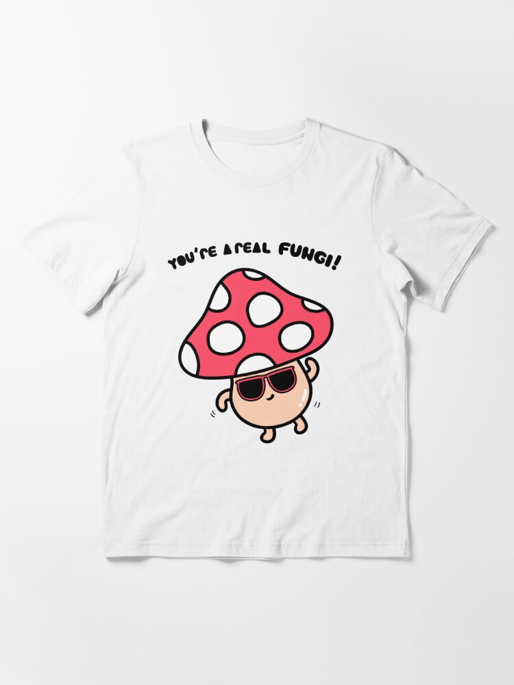 "You're a real Fungi! Mushroom Meme, Funny Quote" Tshirt for Sale by