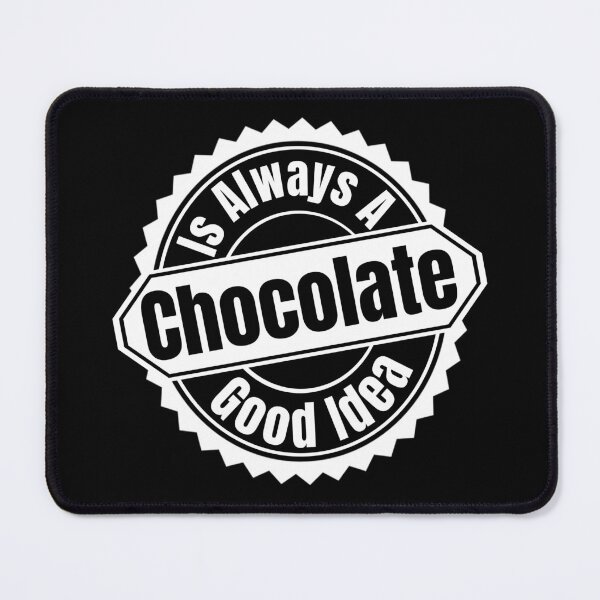 Item preview, Chocolate Is Always A Good Idea - I Love Chocolate | Funny Chocolate Quote designed and sold by Delandor.