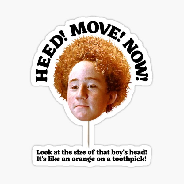 Item preview, That Boy's Head is Like an Orange on a Toothpick! designed and sold by acquiesce13.
