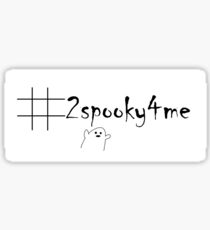 #2spooky4me Sticker