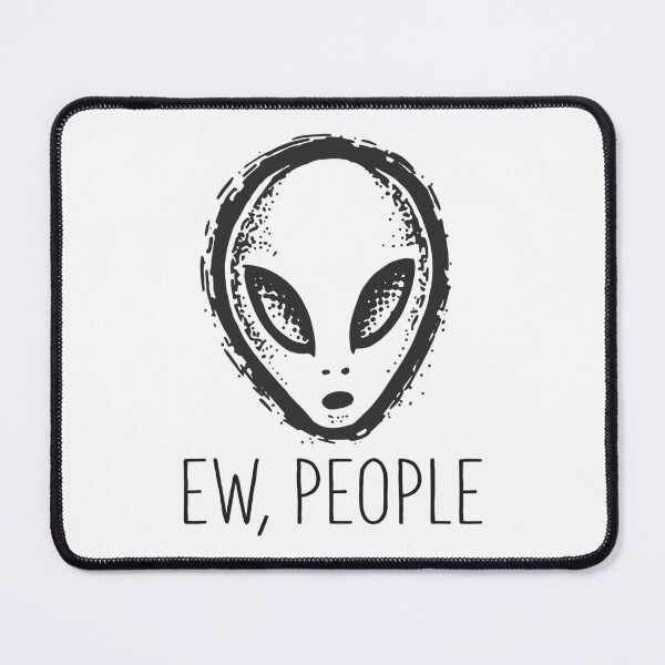 Item preview, Ew People With Alien - Funny Alien designed and sold by shannange.