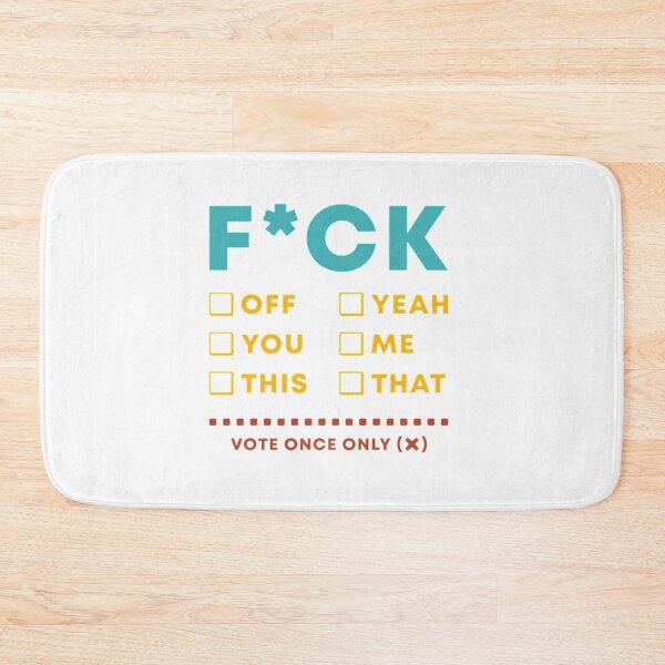 Item preview, FCK off you this yeah me that vote once only (x)     designed and sold by FforFlying1802.