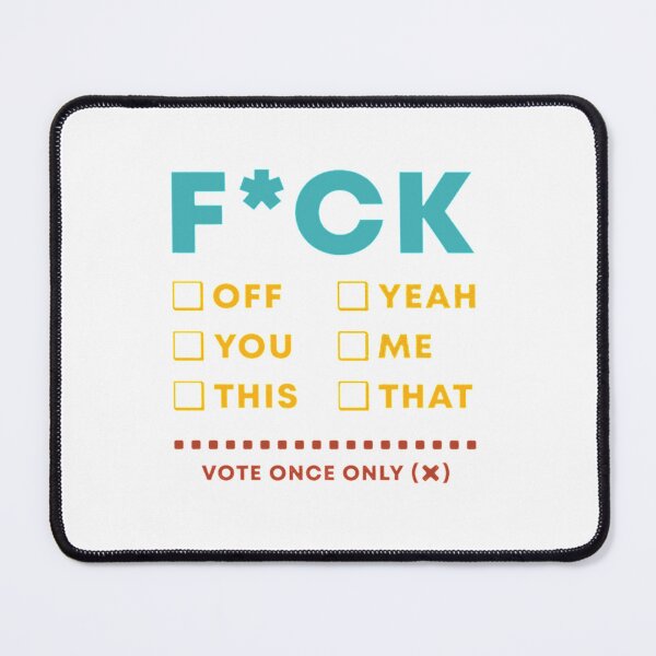 Item preview, FCK off you this yeah me that vote once only (x)     designed and sold by FforFlying1802.