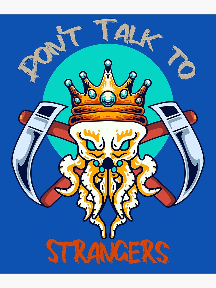 "Don't talk to strangers" Poster for Sale by MOGIWARAshop | Redbubble