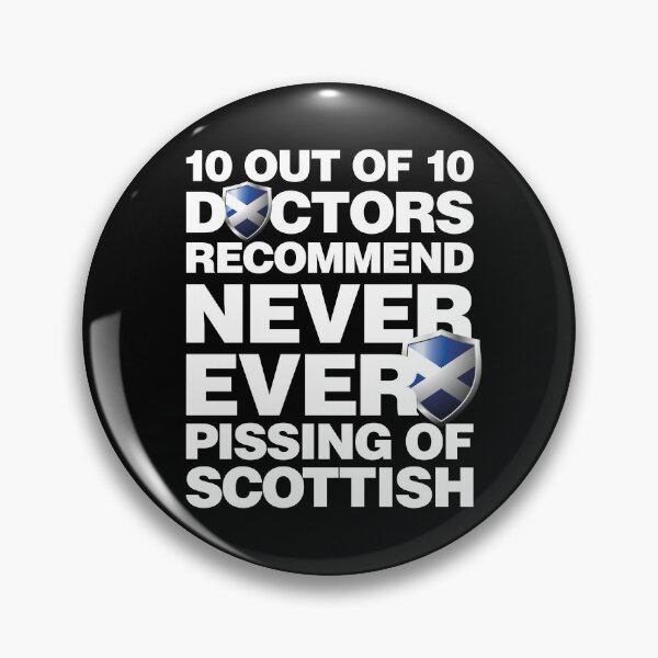 Item preview, 10 out of 10 Doctors recommend never pissing of Scottish designed and sold by elhefe.