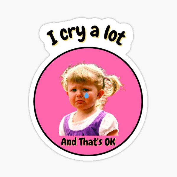 "I Cry A Lot and That's Ok Cute Girl" Sticker for Sale by Wowfactor