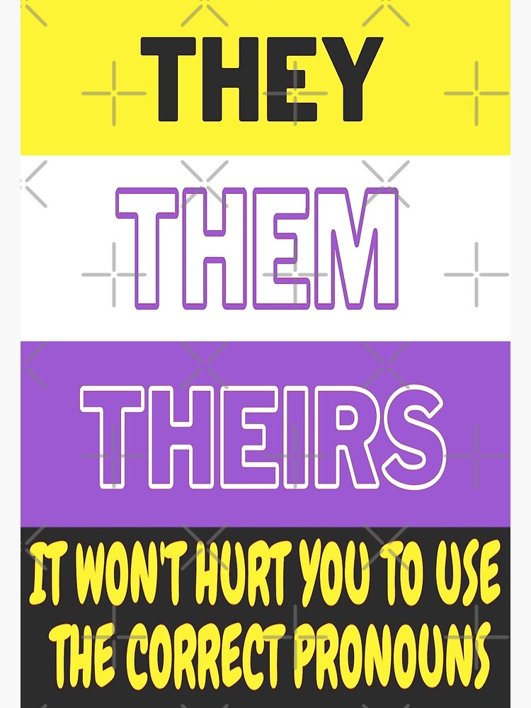 they-them-theirs-it-won-t-hurt-you-to-use-the-correct-pronouns-non