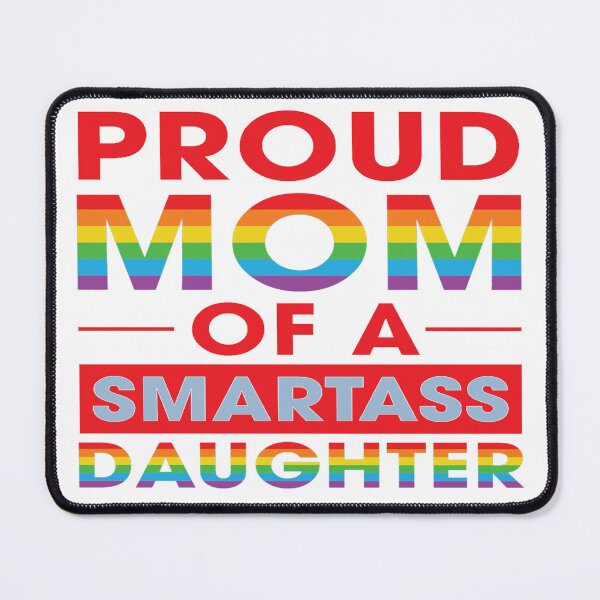 Item preview, Proud Mom of a Smartass Daughter - Gay Pride designed and sold by MauveMoves.