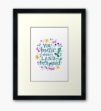 You poetic noble land mermaid. Framed Print
