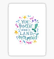 You poetic noble land mermaid. Sticker