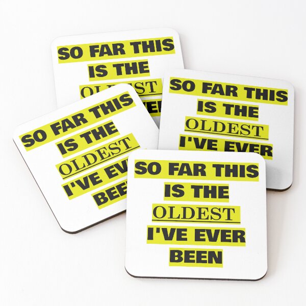 Item preview, So far this is the oldest Ive ever been, Funny Getting Old, Birthday Quote designed and sold by avit1.