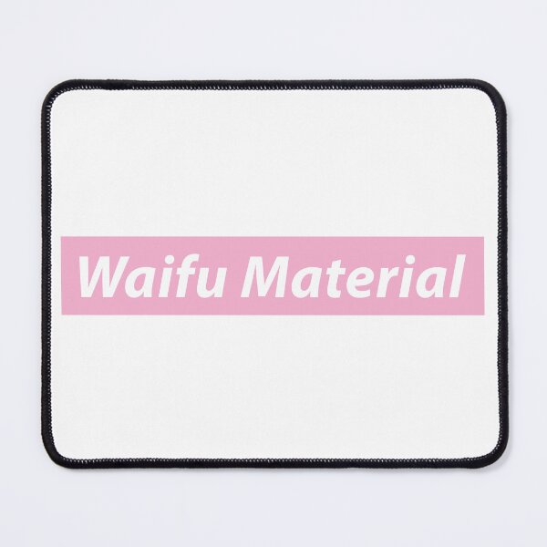 Item preview, Waifu Material designed and sold by TheGrooveShack.