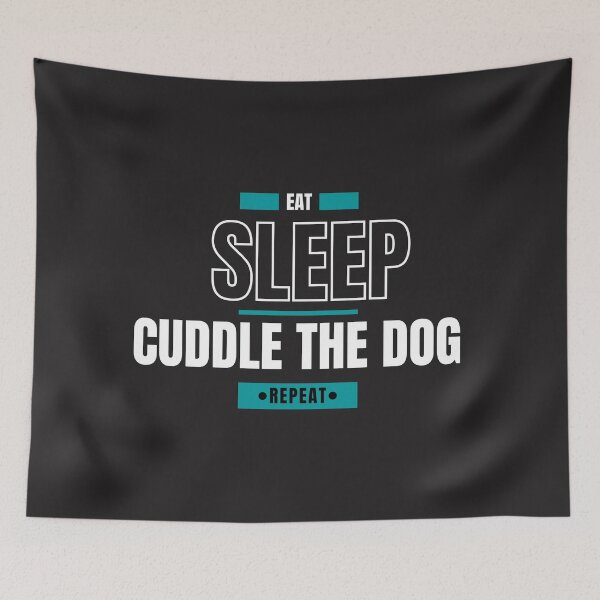 Item preview, Eat sleep cuddle the dog repeat. Funny dog owner. Dog owner who cuddles their canine. designed and sold by Doggymadness.