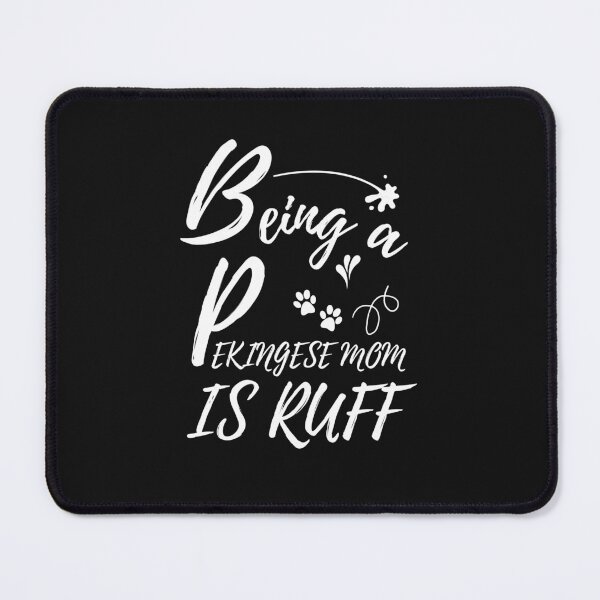 Item preview, Pekingese Mom Is Ruff - Pekingese Dog Lover Fun Graphic - Fun Pekingese Gifts  designed and sold by PDesigns69.